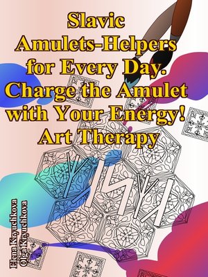 cover image of Slavic Amulets-Helpers for Every Day. Charge the Amulet with Your Energy! Art Therapy
